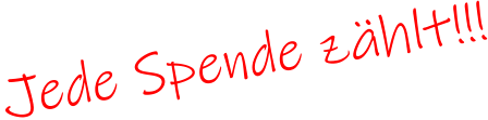 Jede Spende zhlt!!!